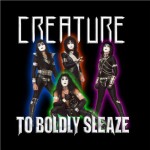 Creature - To Boldly Sleaze (2013)