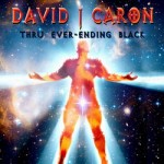 David J Caron - Thru Ever Ending Black