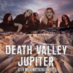 Death Valley Jupiter - Give Me Something Sweet