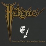Heretic - From The Vault Tortured And Broken (2013)