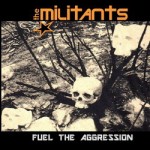 The Militants - Fuel The Agression